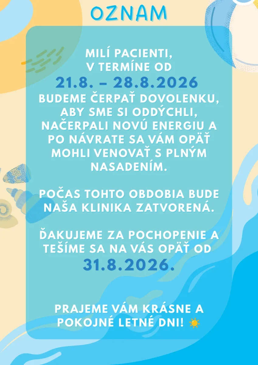 Oznam kliniky Dental Clinic Tri veže: od 21. 8. do 28. 8. 2026 čerpáme dovolenku a klinika je zatvorená. Tešíme sa na vás opäť od 31. 8. 2026.